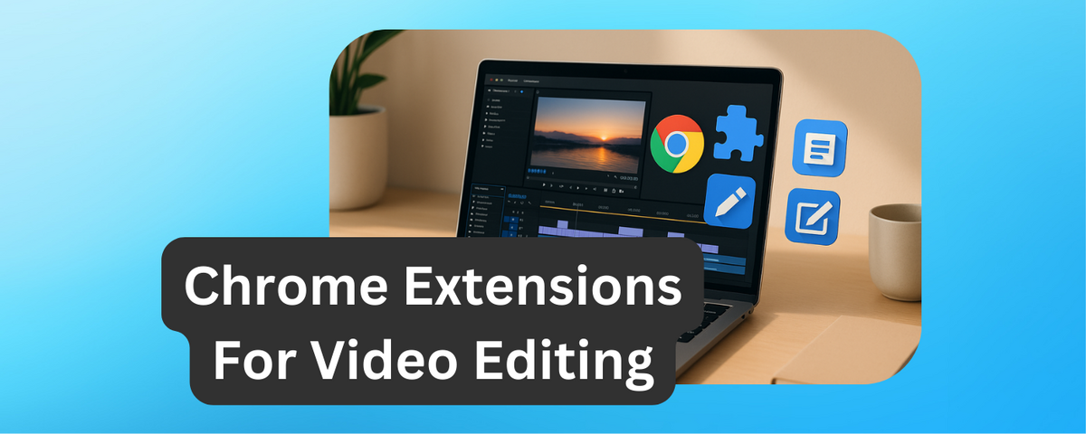 Best Chrome Extensions for Video Editing